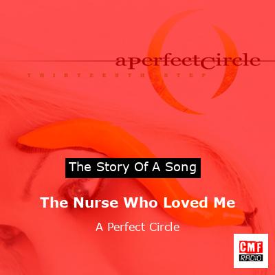 The Nurse Who Loved Me – A Perfect Circle
