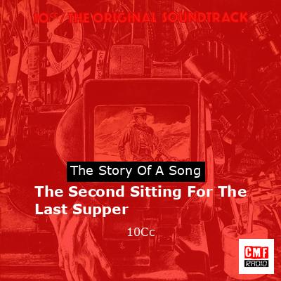The Second Sitting For The Last Supper – 10Cc