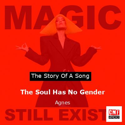 The Soul Has No Gender – Agnes