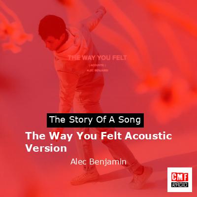 The Way You Felt Acoustic Version – Alec Benjamin