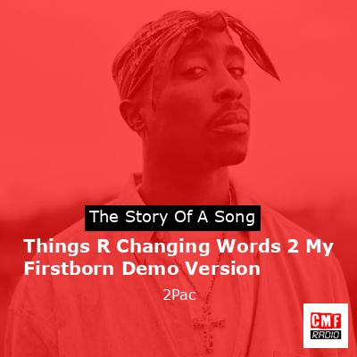 final cover Things R Changing Words 2 My Firstborn Demo Version 2Pac