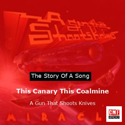 This Canary This Coalmine – A Gun That Shoots Knives