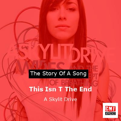 This Isn T The End – A Skylit Drive