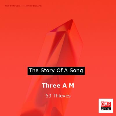 Three A M – 53 Thieves