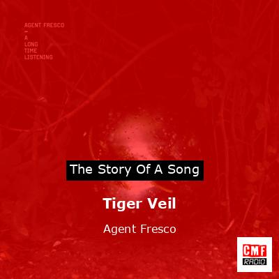 Tiger Veil – Agent Fresco