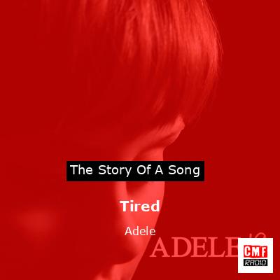 Tired – Adele
