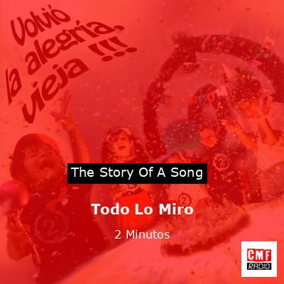 Todo Lo Miro – 2 Minutos