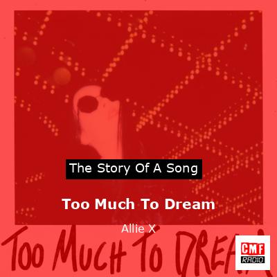 Too Much To Dream – Allie X