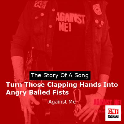 Turn Those Clapping Hands Into Angry Balled Fists – Against Me