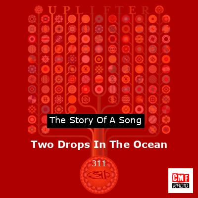 Two Drops In The Ocean – 311