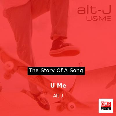 U Me – Alt J