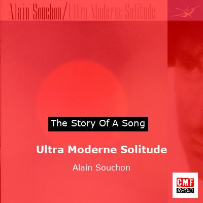 Ultra Moderne Solitude – Alain Souchon