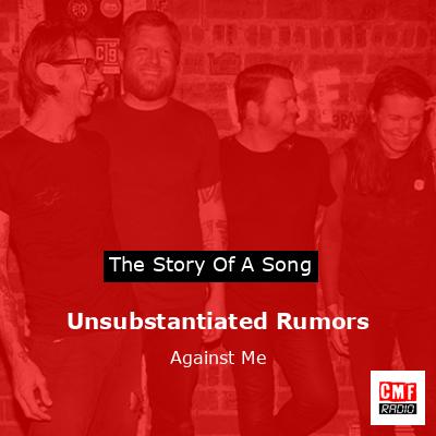 Unsubstantiated Rumors – Against Me