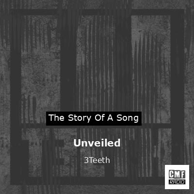 Unveiled – 3Teeth