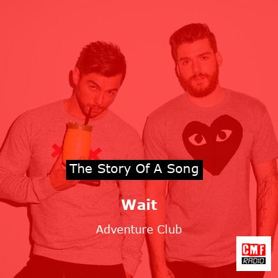 Wait – Adventure Club