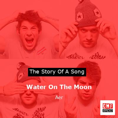 Water On The Moon – Aer