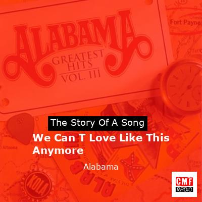 final cover We Can T Love Like This Anymore Alabama