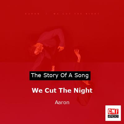 We Cut The Night – Aaron