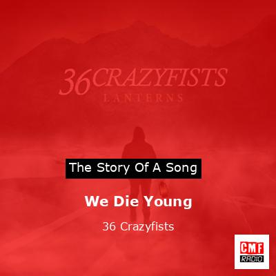 We Die Young – 36 Crazyfists