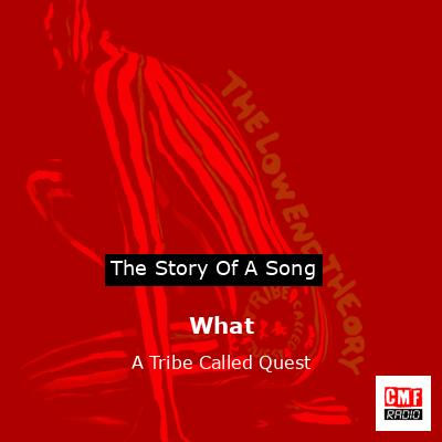 What – A Tribe Called Quest