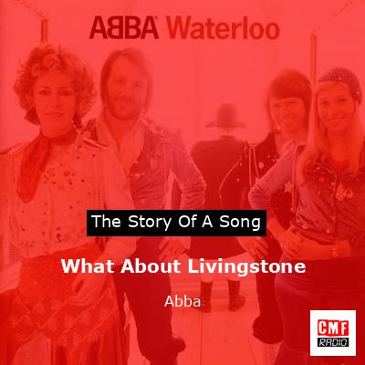 What About Livingstone – Abba