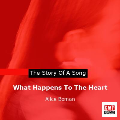 What Happens To The Heart – Alice Boman