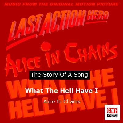 final cover What The Hell Have I Alice In Chains 1