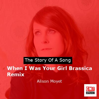 When I Was Your Girl Brassica Remix – Alison Moyet