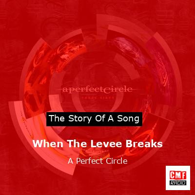 When The Levee Breaks – A Perfect Circle