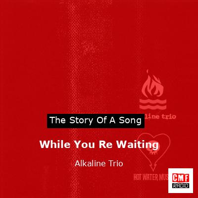 While You Re Waiting – Alkaline Trio