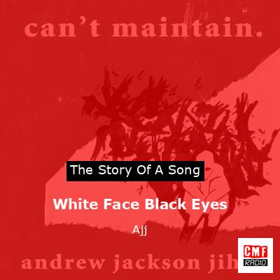 White Face Black Eyes – Ajj