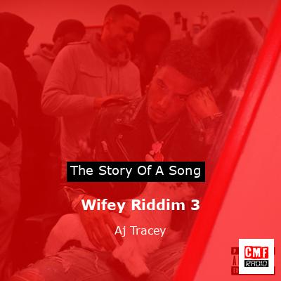 Wifey Riddim 3 – Aj Tracey