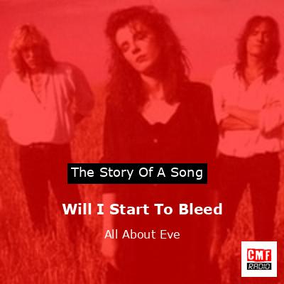 Will I Start To Bleed – All About Eve