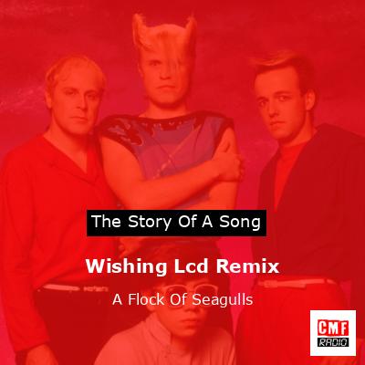 Wishing Lcd Remix – A Flock Of Seagulls