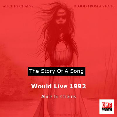 final cover Would Live 1992 Alice In Chains