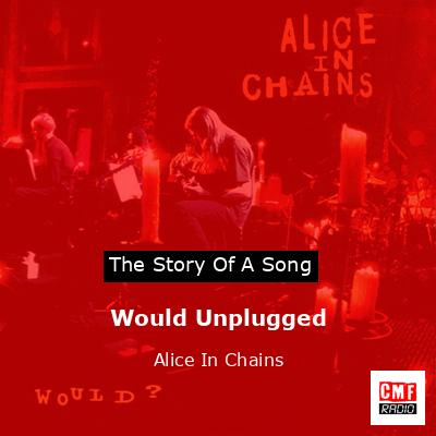 Would Unplugged – Alice In Chains
