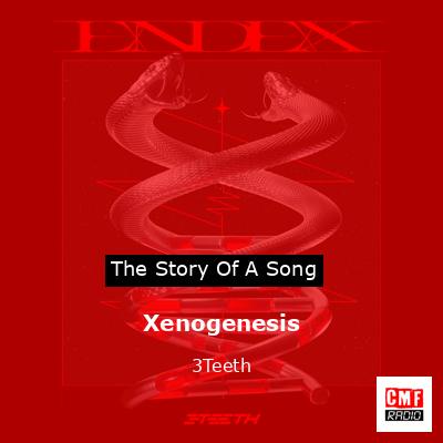 Xenogenesis – 3Teeth