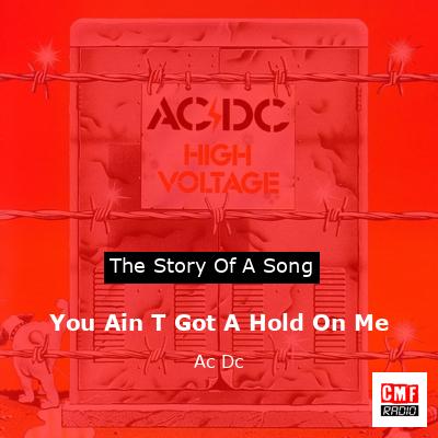 You Ain T Got A Hold On Me – Ac Dc
