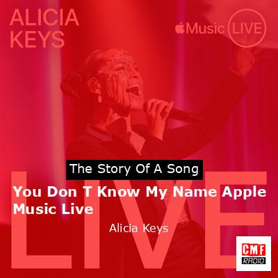You Don T Know My Name Apple Music Live – Alicia Keys