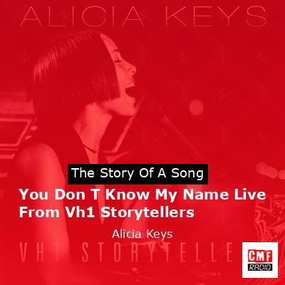 You Don T Know My Name Live From Vh1 Storytellers – Alicia Keys
