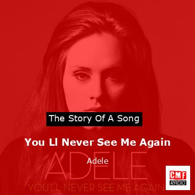 You Ll Never See Me Again – Adele