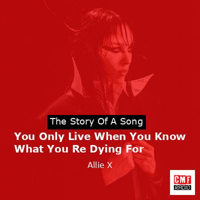 final cover You Only Live When You Know What You Re Dying For Allie X