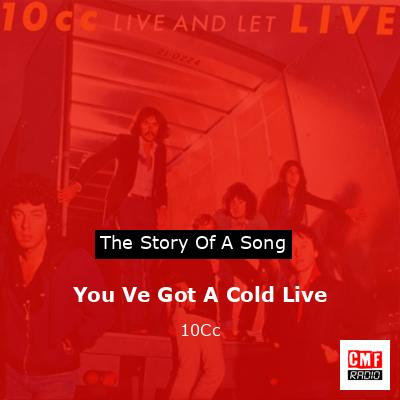 You Ve Got A Cold Live – 10Cc