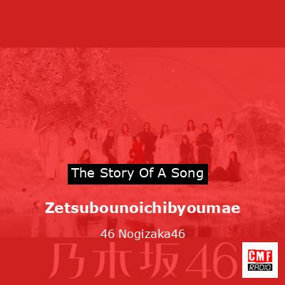 Zetsubounoichibyoumae – 46 Nogizaka46