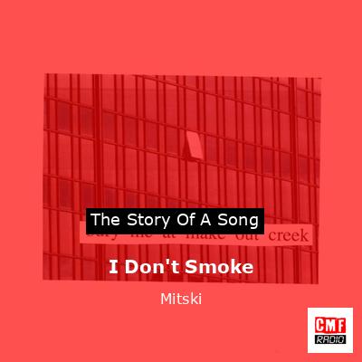 I Don’t Smoke – Mitski