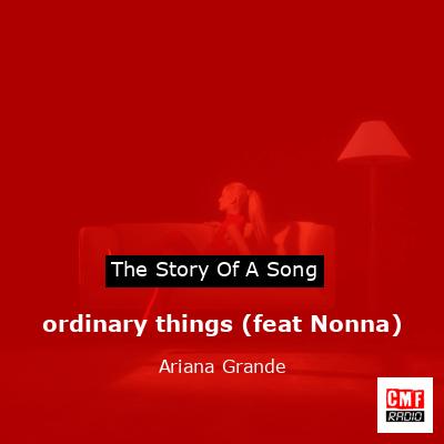 ordinary things (feat Nonna) – Ariana Grande