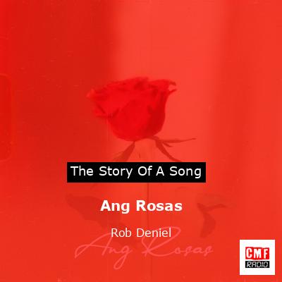Ang Rosas – Rob Deniel