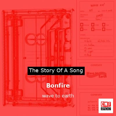 Bonfire – wave to earth