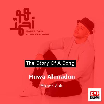 Huwa Ahmadun – Maher Zain