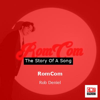 RomCom – Rob Deniel